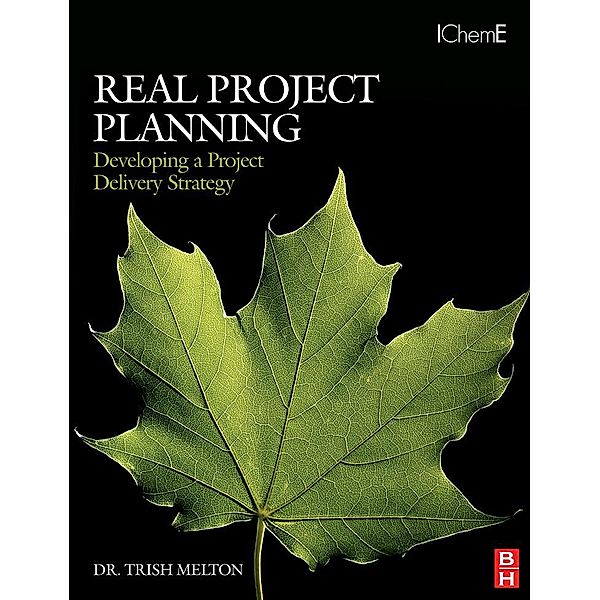 Real Project Planning: Developing a Project Delivery Strategy, Trish Melton