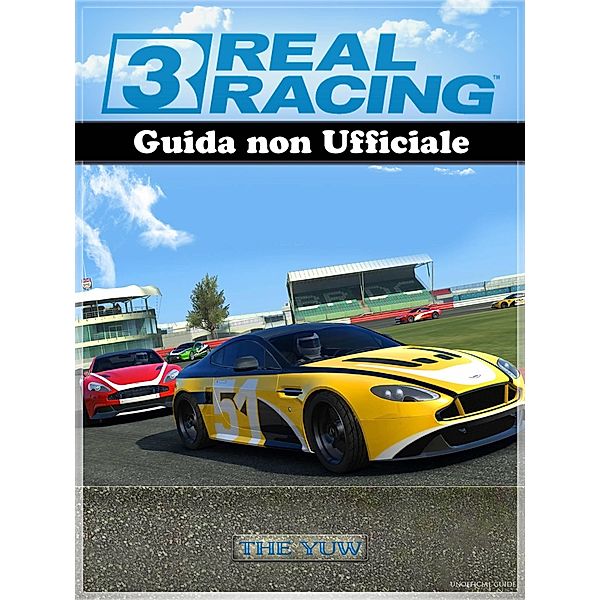 Real Racing 3 Guida non Ufficiale, The Yuw