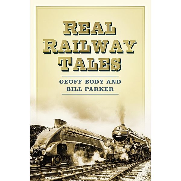 Real Railway Tales, Geoff Body, Bill Parker