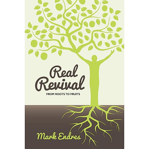 Real Revival: From Roots to Fruits, Mark Endres