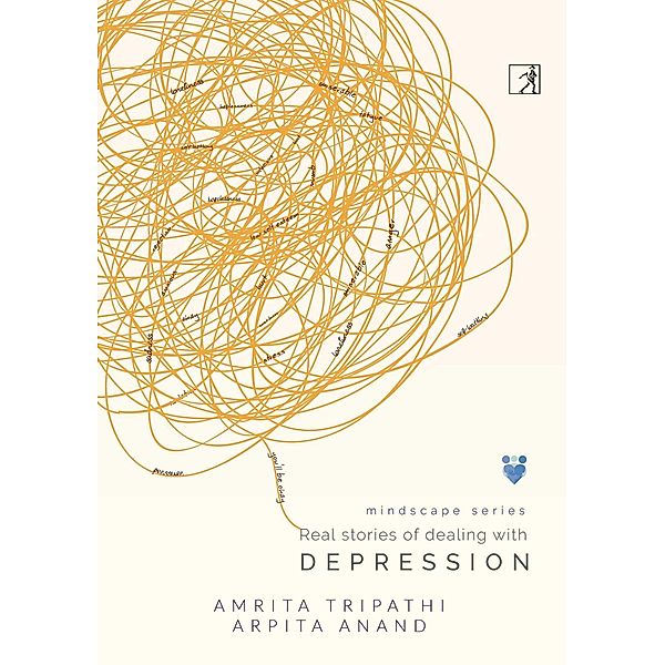 Real stories of dealing with Depression, Amrita Tripathi, Arpita Anand