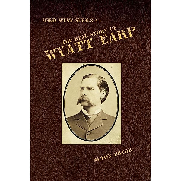 Real Story of Wyatt Earp / Alton Pryor, Alton Pryor