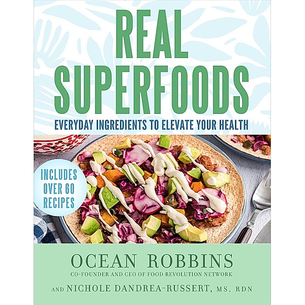 Real Superfoods, Ocean Robbins, Nichole Dandrea-Russert