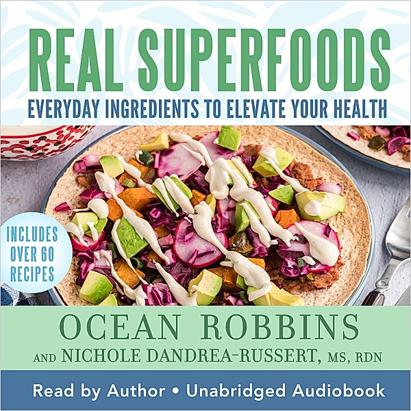 Real Superfoods, Ocean Robbins, Nichole Dandrea-Russert RDN