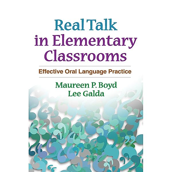 Real Talk in Elementary Classrooms / The Guilford Press, Maureen P. Boyd, Lee Galda