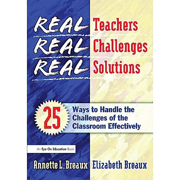 Real Teachers, Real Challenges, Real Solutions, Elizabeth Breaux