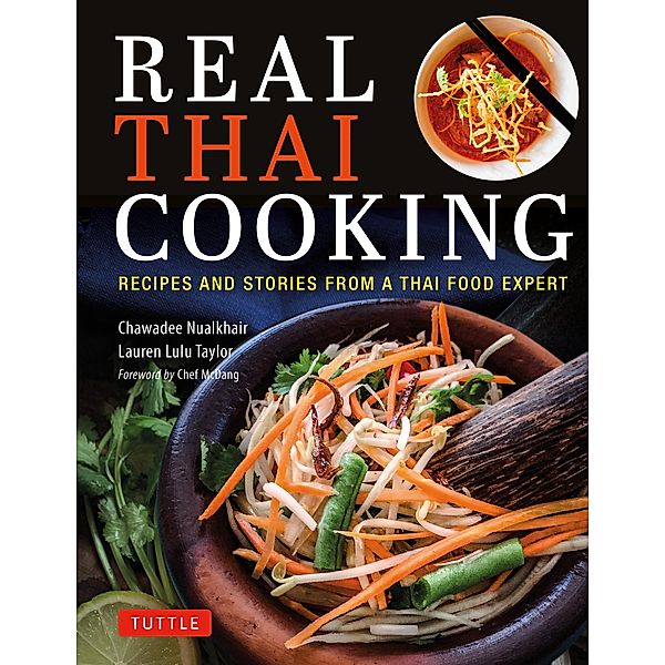 Real Thai Cooking, Chawadee Nualkhair, Lauren Lulu Taylor