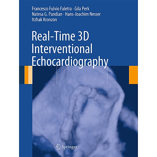 Real-Time 3D Interventional Echocardiography, Francesco Fulvio Faletra, Gila Perk, Natesa G. Pandian, Hans-Joachim Nesser, Itzhak Kronzon