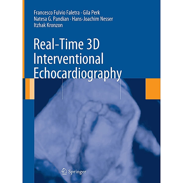 Real-Time 3D Interventional Echocardiography, Francesco Fulvio Faletra, Gila Perk, Natesa G. Pandian, Hans-Joachim Nesser, Itzhak Kronzon