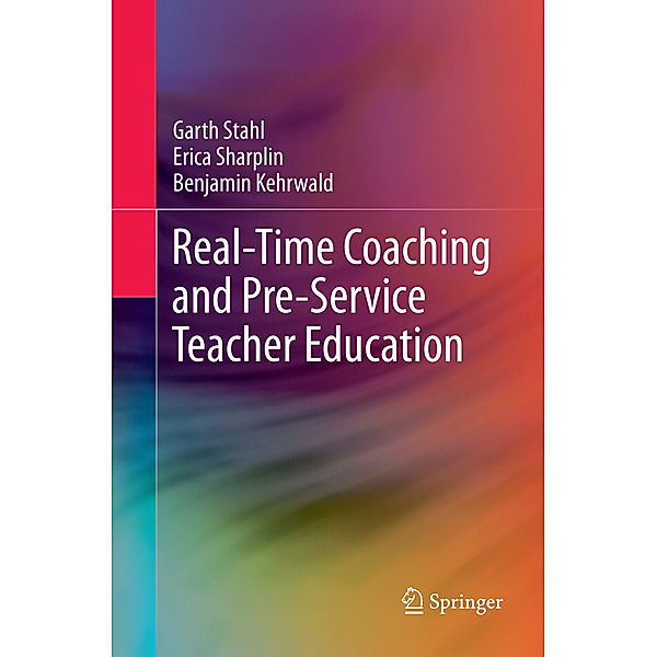 Real-Time Coaching and Pre-Service Teacher Education, Garth Stahl, Erica Sharplin, Benjamin Kehrwald