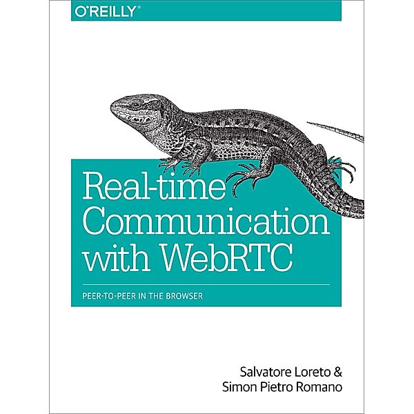 Real-Time Communication with WebRTC, Salvatore Loreto, Simon Romano, Lorenzo Miniero