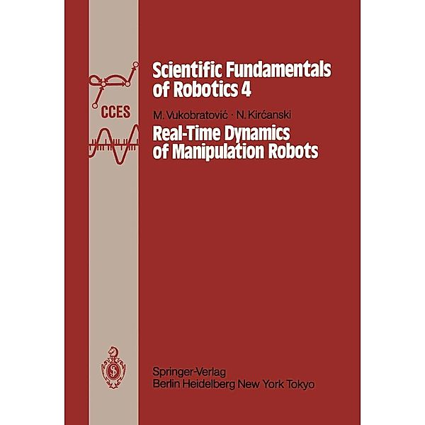 Real-Time Dynamics of Manipulation Robots / Communications and Control Engineering Bd.4, M. Vukobratovic, N. Kircanski