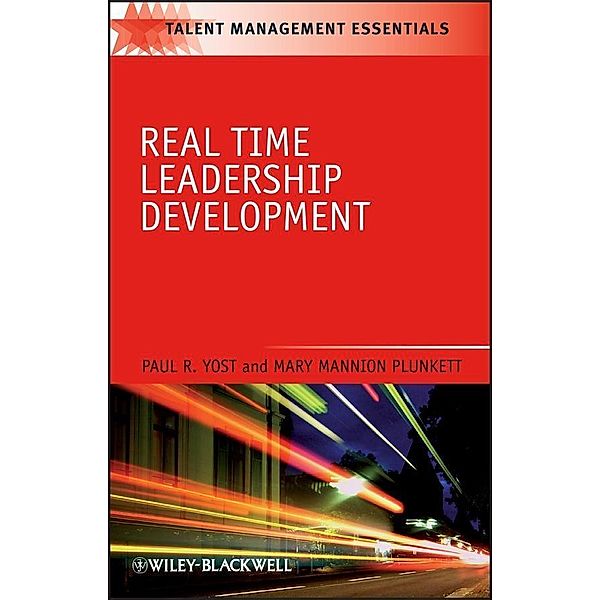 Real Time Leadership Development / Industrial and Organizational Psychology Practice, Paul R. Yost, Mary Mannion Plunkett