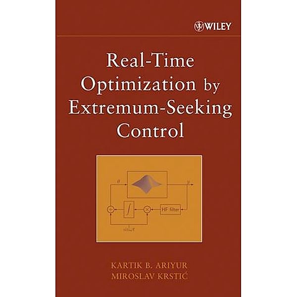 Real-Time Optimization by Extremum-Seeking Control, Kartik B. Ariyur, Miroslav Krstic