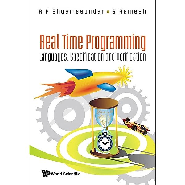 Real Time Programming: Languages, Specification And Verification, R K Shyamasundar, S Ramesh