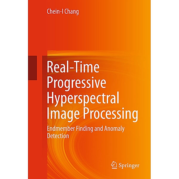 Real-Time Progressive Hyperspectral Image Processing, Chein-I Chang