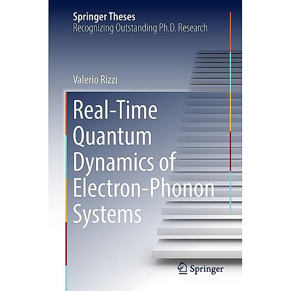 Real-Time Quantum Dynamics of Electron-Phonon Systems / Springer Theses, Valerio Rizzi