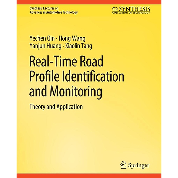 Real-Time Road Profile Identification and Monitoring / Synthesis Lectures on Advances in Automotive Technology, Yechen Qin, Hong Wang, Yanjun Huang, Xiaolin Tang