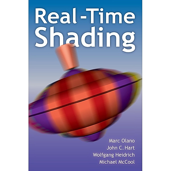 Real-Time Shading, Marc Olano, John Hart, Wolfgang Heidrich, Michael McCool