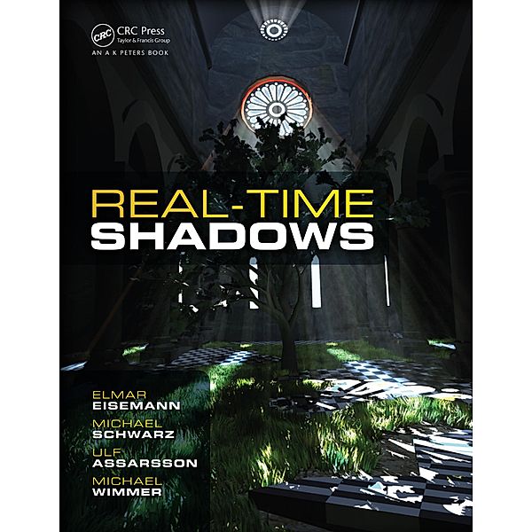 Real-Time Shadows, Elmar Eisemann, Michael Schwarz, Ulf Assarsson, Michael Wimmer