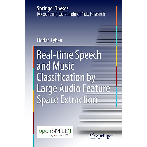Real-time Speech and Music Classification by Large  Audio Feature Space Extraction, Florian Eyben