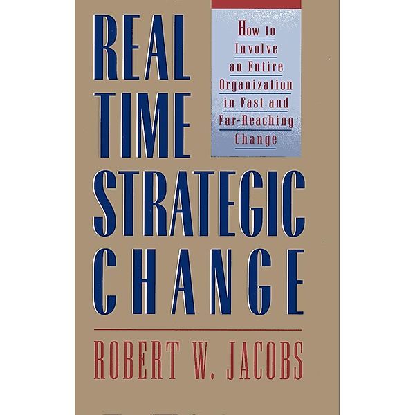 Real Time Strategic Change, Robert H. Jacobs