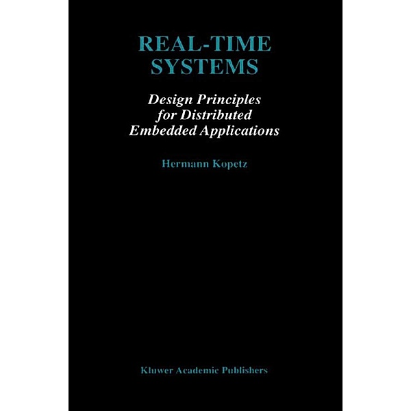 Real-Time Systems / The Springer International Series in Engineering and Computer Science Bd.395, Hermann Kopetz