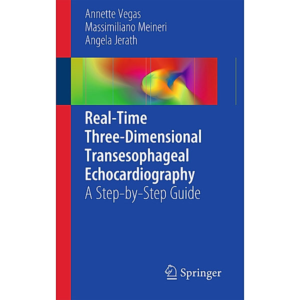 Real-Time Three-Dimensional Transesophageal Echocardiography, Annette Vegas, Massimiliano Meineri, Angela Jerath