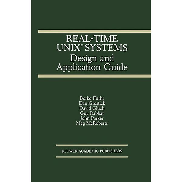 Real-Time UNIX® Systems / The Springer International Series in Engineering and Computer Science Bd.121, Borko Furht, Dan Grostick, David Gluch, Guy Rabbat, John Parker, Meg McRoberts