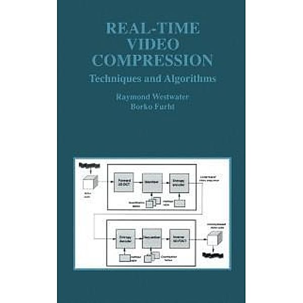 Real-Time Video Compression / The Springer International Series in Engineering and Computer Science Bd.376, Raymond Westwater, Borko Furht