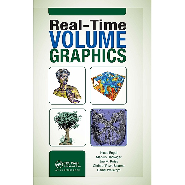 Real-Time Volume Graphics, Klaus Engel, Markus Hadwiger, Joe Kniss, Christof Rezk-Salama, Daniel Weiskopf