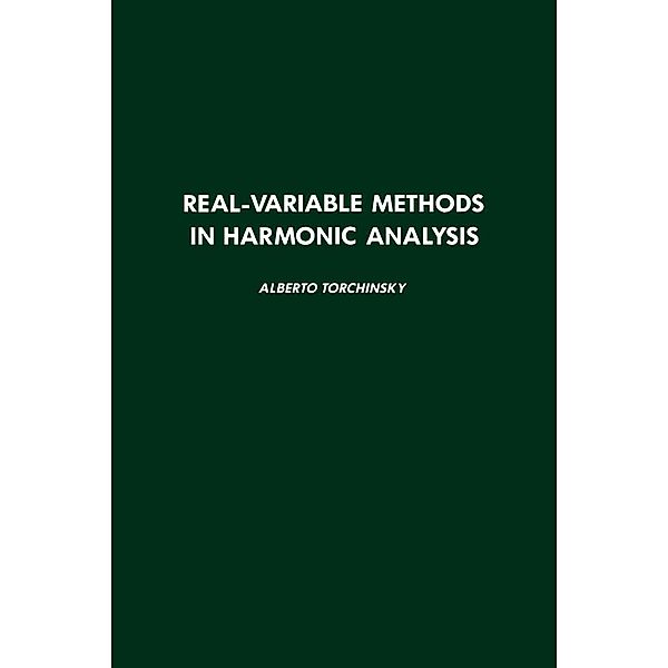 Real-Variable Methods in Harmonic Analysis, Alberto Torchinsky