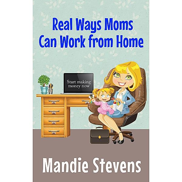 Real Ways Moms Can Work From Home, Mandie Stevens