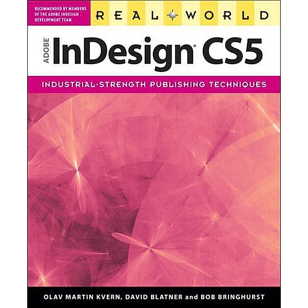 Real World Adobe InDesign CS5, Kvern Olav Martin, Blatner David, Bringhurst Bob