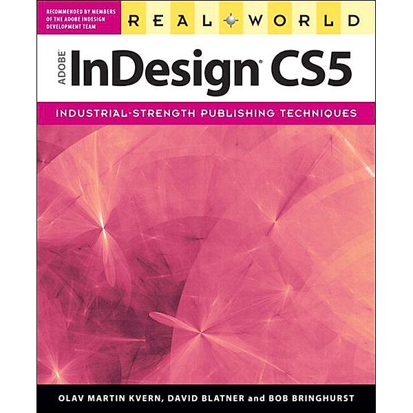 Real World Adobe InDesign CS5, Olav Kvern, David Blatner, Bob Bringhurst