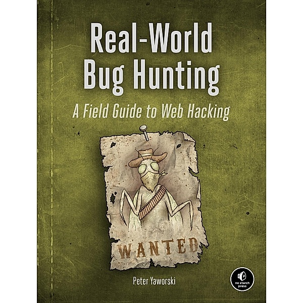 Real-World Bug Hunting, Peter Yaworski