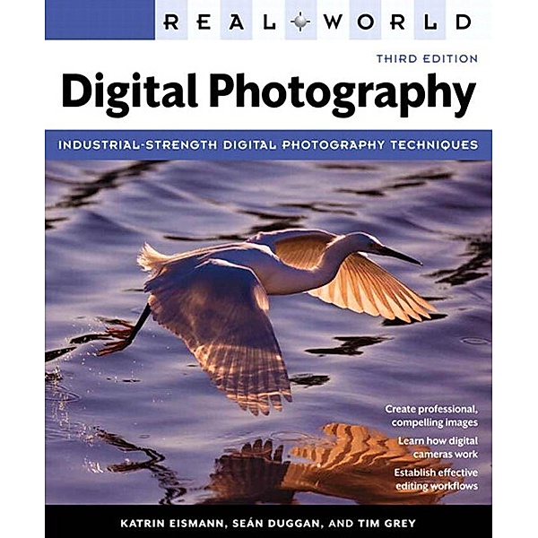 Real World Digital Photography, Eismann Katrin, Duggan Sean, Grey Tim