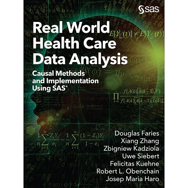 Real World Health Care Data Analysis, Douglas Faries, Xiang Zhang, Zbigniew Kadziola, Uwe Siebert, Felicitas Kuehne, Robert L Obenchain, Josep Maria Haro