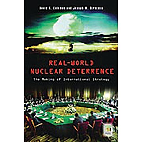 Real-World Nuclear Deterrence, David G. Coleman, Joseph M. Siracusa