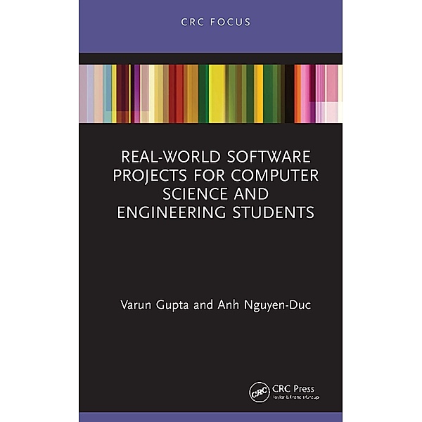 Real-World Software Projects for Computer Science and Engineering Students, Varun Gupta, Anh Nguyen-Duc