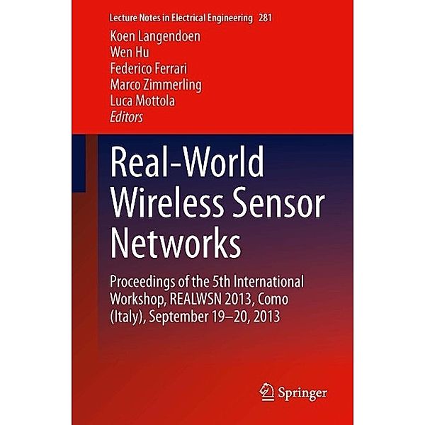 Real-World Wireless Sensor Networks / Lecture Notes in Electrical Engineering Bd.281