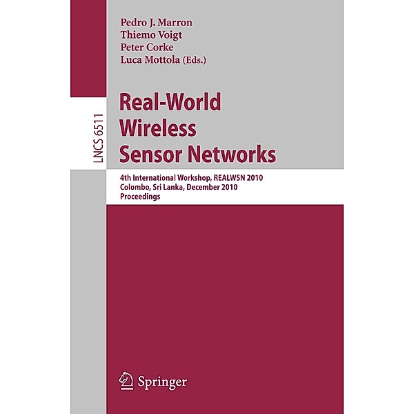 Real-World Wireless Sensor Networks / Lecture Notes in Computer Science Bd.6511
