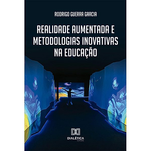 Realidade aumentada e metodologias inovativas na educação, Rodrigo Guerra Garcia