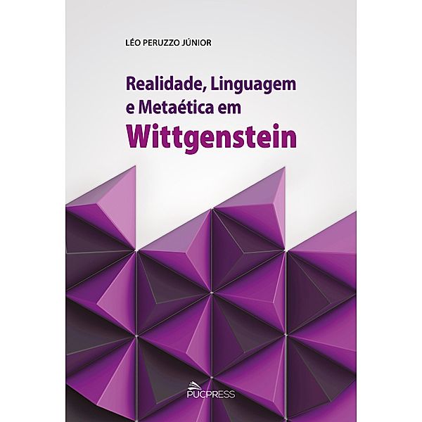 Realidade, linguagem e metaética em Wittgenstein, Léo Peruzzo Júnior