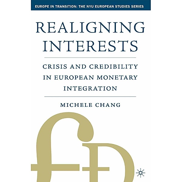 Realigning Interests / Europe in Transition: The NYU European Studies Series, M. Chang