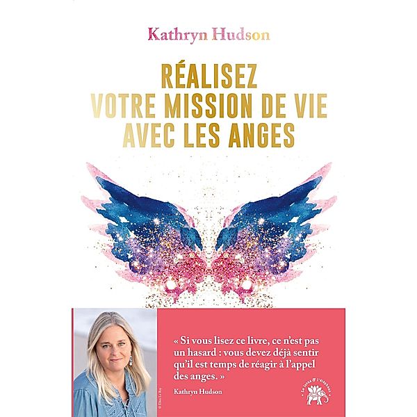 Réalisez votre mission  de vie avec les anges / Spiritualité & intuition, Kathryn Hudson