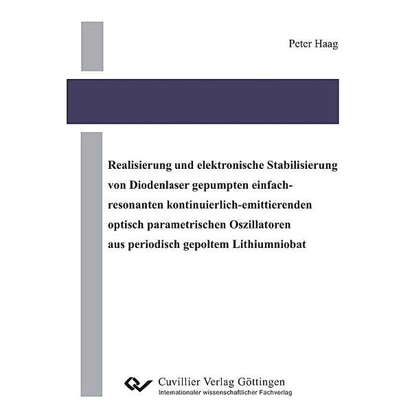 Realisierung und elektronische Stabilisierung von Diodenlaser gepumpten einfach-resonanten kontinuierlich-emittierenden optisch parametrischen  Oszillatoren aus periodisch gepoltem Lithiumniobat