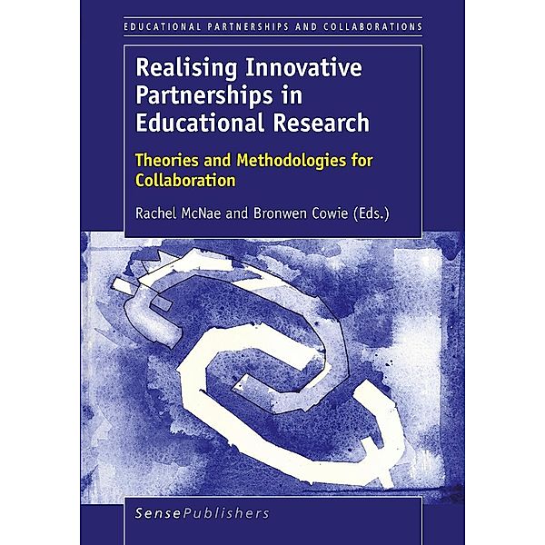 Realising Innovative Partnerships in Educational Research / Educational Partnerships and Collaborations