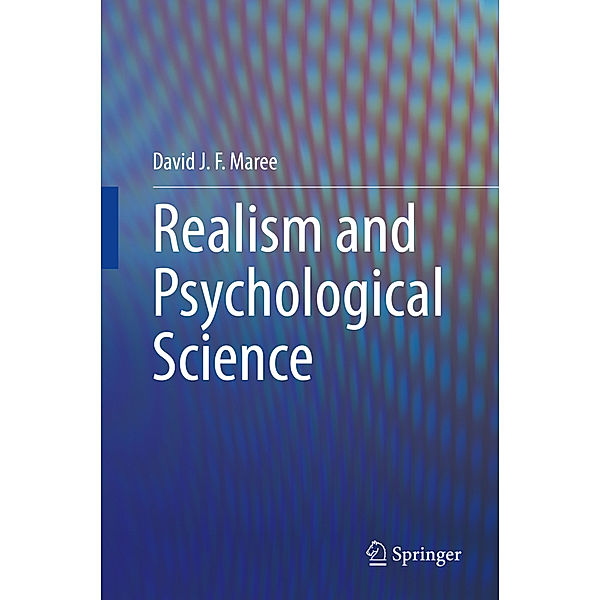 Realism and Psychological Science, David J. F. Maree