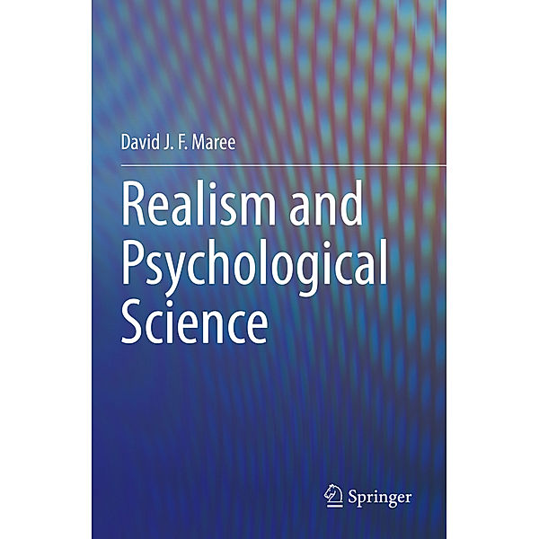 Realism and Psychological Science, David J. F. Maree